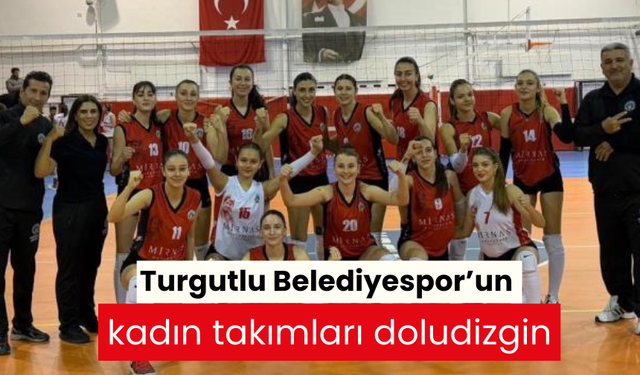 Turgutlu Belediyespor’un kadın takımları doludizgin