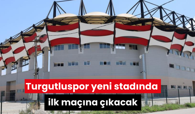 Turgutluspor yeni stadında ilk maçına çıkacak