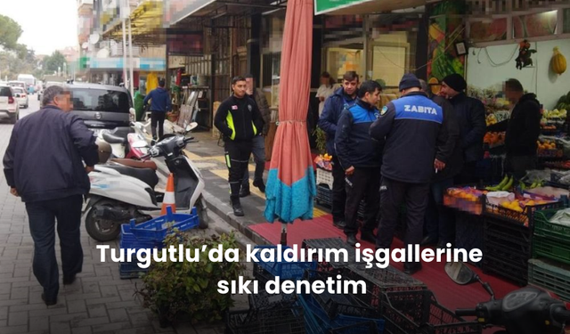 Turgutlu’da kaldırım işgallerine sıkı denetim