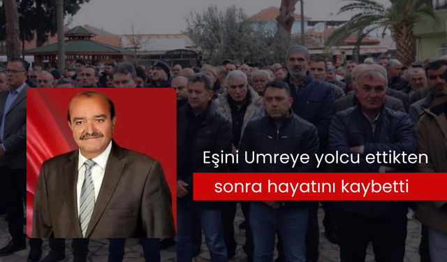 Eşini Umreye yolcu ettikten sonra hayatını kaybetti