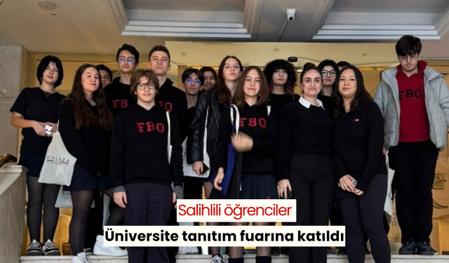 Salihlili öğrenciler üniversite tanıtım fuarına katıldı