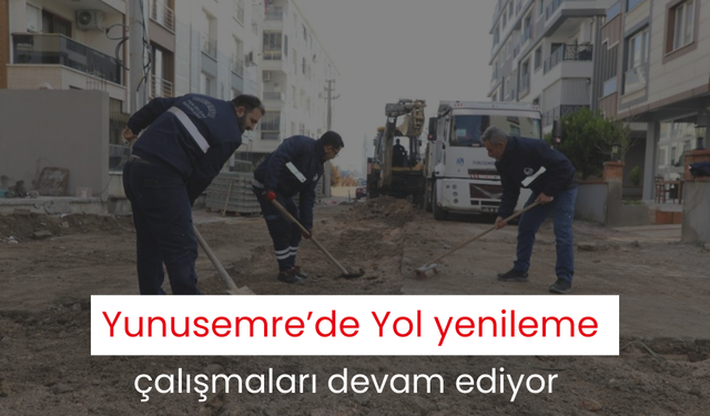 Yunusemre’de Yol yenileme çalışmaları devam ediyor