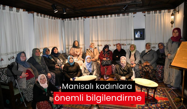 Manisalı kadınlara önemli bilgilendirme