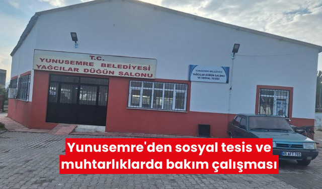 Yunusemre'den sosyal tesis ve muhtarlıklarda bakım çalışması