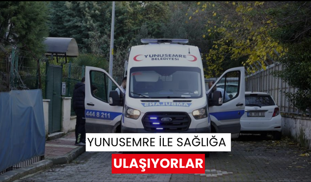 Yunusemre ile sağlığa ulaşıyorlar