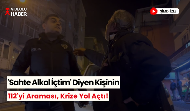 'Sahte alkol içtim, çok kötüyüm' diyerek 112'yi aradı, ortalık karıştı! O anlar kameralara yansıdı