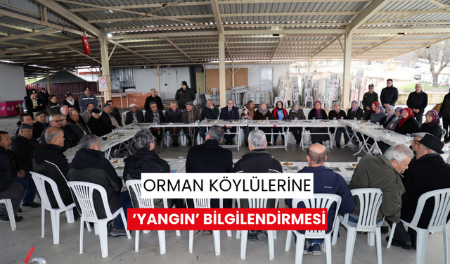 Orman köylülerine ‘Yangın’ bilgilendirmesi