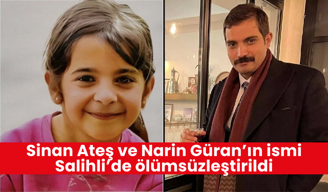 Sinan Ateş ve Narin Güran’ın ismi Salihli’de ölümsüzleştirildi