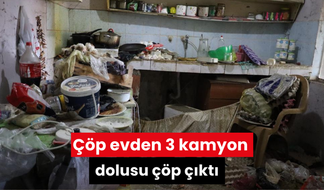 Aydın Nazilli’de bir çöp evden 3 kamyon dolusu çöp çıktı