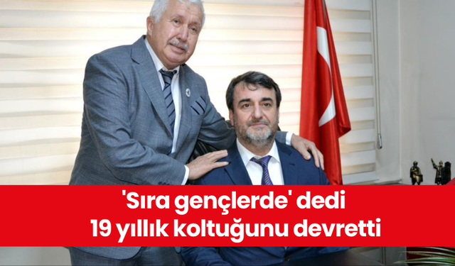 'Sıra gençlerde' dedi 19 yıllık koltuğunu devretti