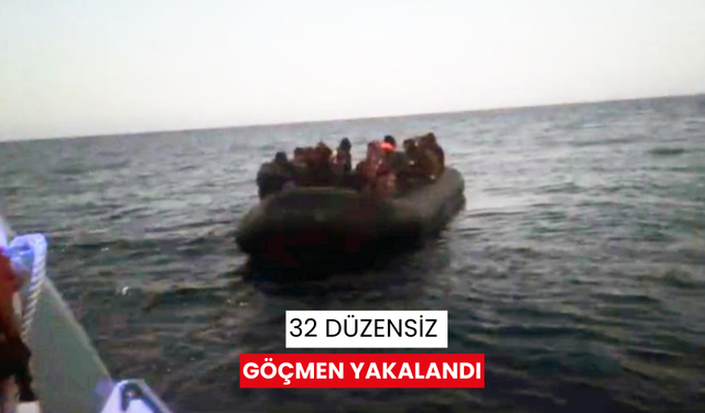 32 düzensiz göçmen yakalandı