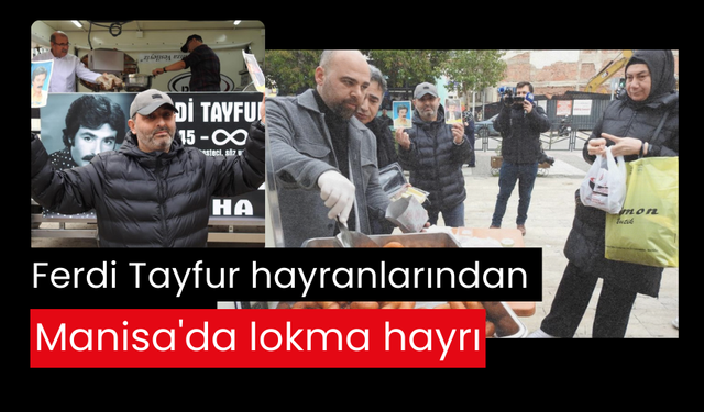 Ferdi Tayfur hayranlarından Manisa'da lokma hayrı