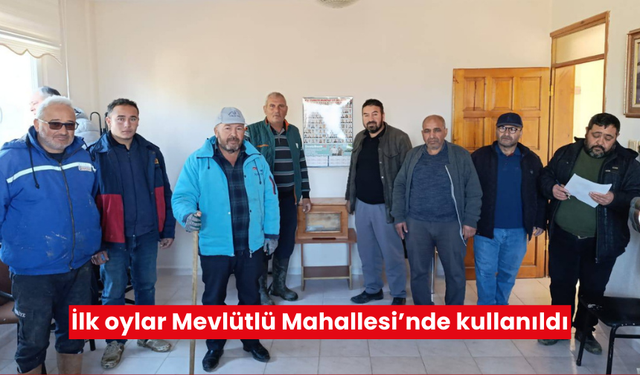 İlk oylar Mevlütlü Mahallesi’nde kullanıldı! 5 mahallede daha sandık başına gidilecek!