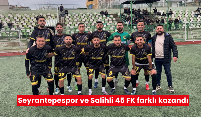 1.Amatörde 12.hafta: Zirve yarışında Seyrantepespor ve Salihli 45 FK farklı kazandı