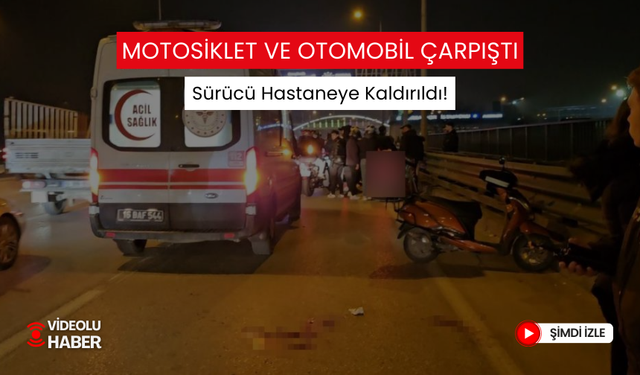 Korkutan Kaza; Motosiklet Sürücüsü Yaralı!