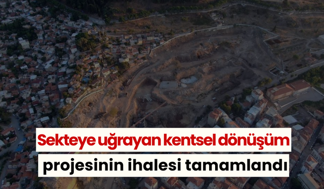 Manisa'da sekteye uğrayan kentsel dönüşüm projesinin ihalesi tamamlandı