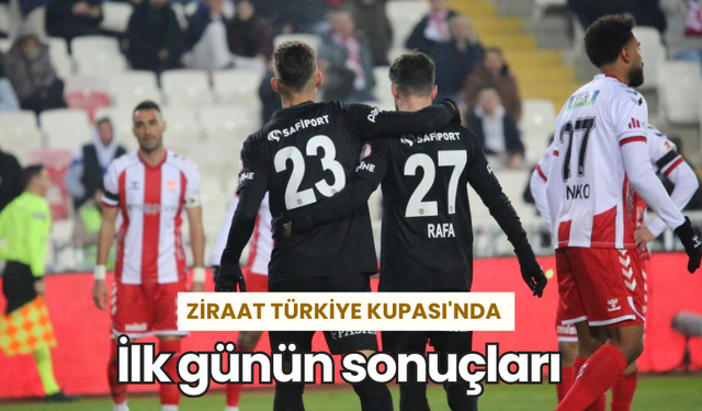 Ziraat Türkiye Kupası'nda ilk günün sonuçları