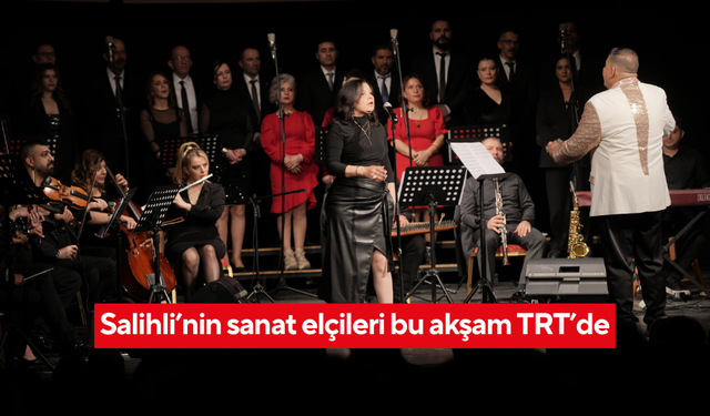 Salihli’nin sanat elçileri bu akşam TRT’de