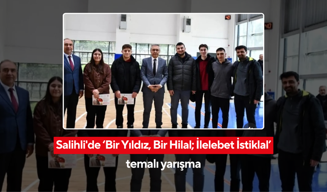Salihli'de ‘Bir Yıldız, Bir Hilal; İlelebet İstiklal’ temalı yarışma