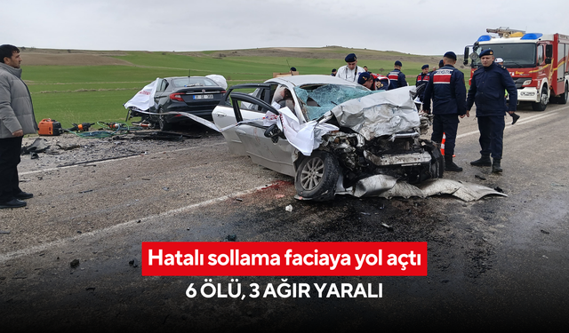 Hatalı sollama faciaya yol açtı: 6 ölü, 3 ağır yaralı