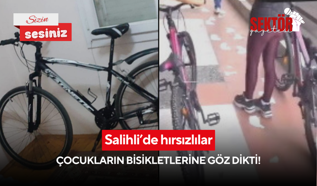 Salihli’de hırsızlılar çocukların bisikletlerine göz dikti!