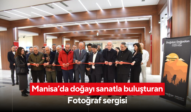 Manisa’da doğayı sanatla buluşturan fotoğraf sergisi
