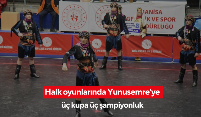 Halk oyunlarında Yunusemre'ye üç kupa üç şampiyonluk