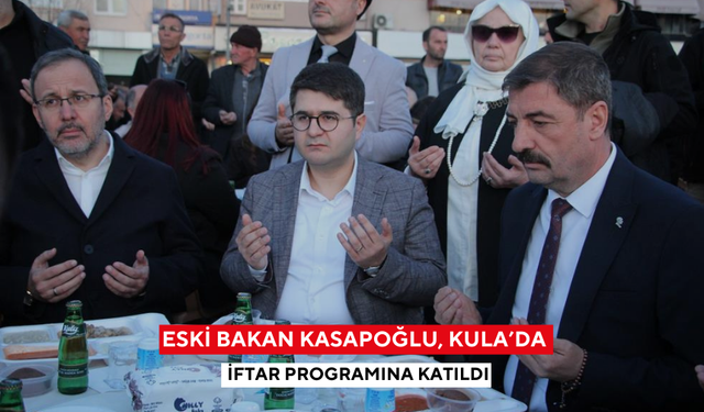 Eski Bakan Kasapoğlu, Kula’da İftar Programına Katıldı