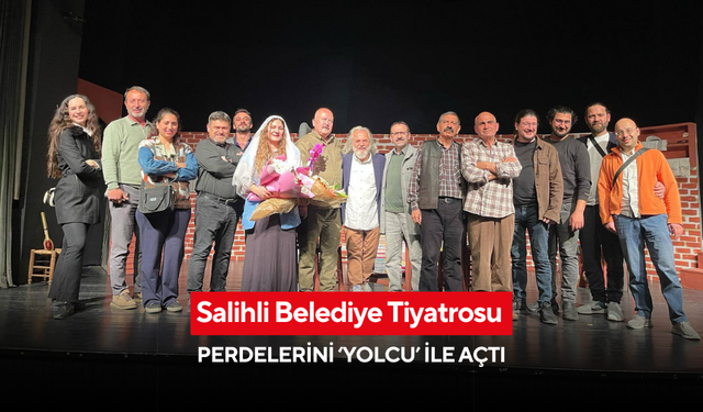 Salihli Belediye Tiyatrosu, perdelerini ‘Yolcu’ ile açtı