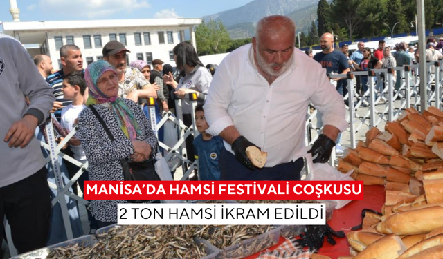 Manisa’da hamsi festivali coşkusu... 2 ton hamsi ikram edildi