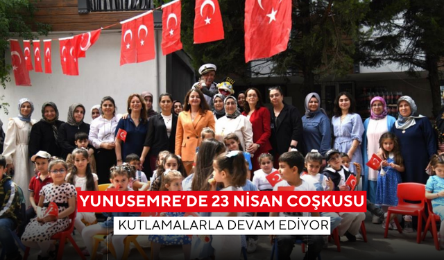 Yunusemre’de 23 Nisan coşkusu kutlamalarla devam ediyor