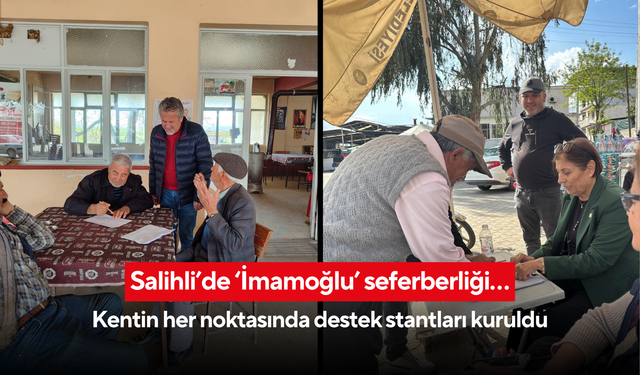 Salihli’de ‘İmamoğlu’ seferberliği… Kentin her noktasında destek stantları kuruldu