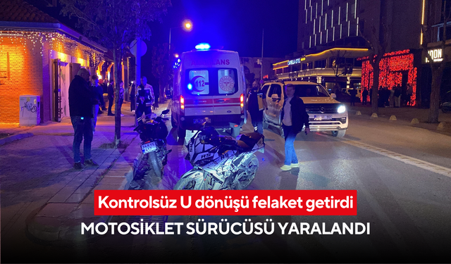 Kontrolsüz U dönüşü felaket getirdi: Motosiklet sürücüsü yaralandı