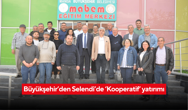 Büyükşehir’den Selendi’de ‘Kooperatif’ yatırımı