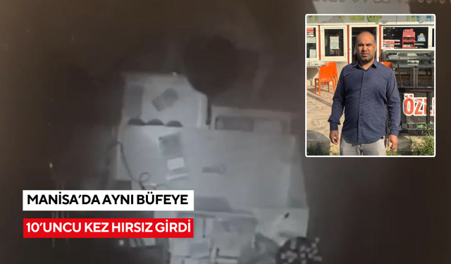 Manisa'da aynı büfeye 10’uncu kez hırsız girdi
