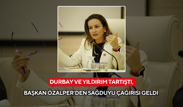 Durbay ve Yıldırım tartıştı, Başkan Özalper’den sağduyu çağırısı geldi