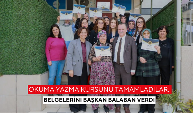 Okuma yazma kursunu tamamladılar, belgelerini Başkan Balaban verdi