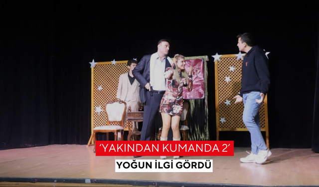 ‘Yakından kumanda 2’ yoğun ilgi gördü