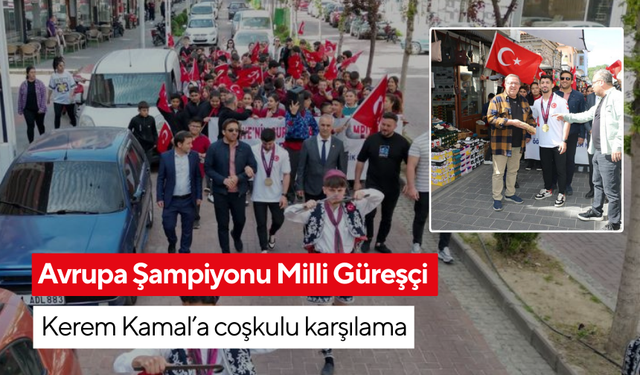 Avrupa Şampiyonu Milli Güreşçi Kerem Kamal’a coşkulu karşılama
