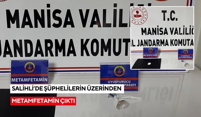 Salihli’de şüphelilerin üzerinden metamfetamin çıktı