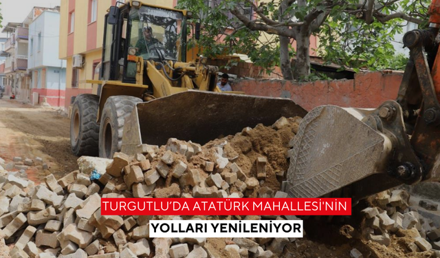 Turgutlu’da Atatürk Mahallesi'nin yolları yenileniyor