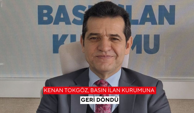 Kenan Tokgöz, Basın İlan Kurumu'na geri döndü