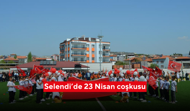 Selendi’de 23 Nisan coşkusu