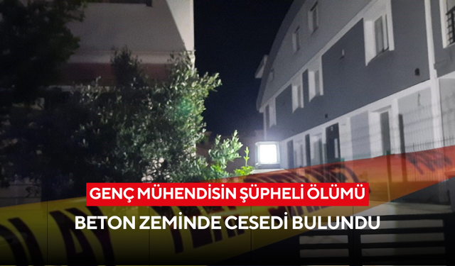 Genç mühendisin şüpheli ölümü