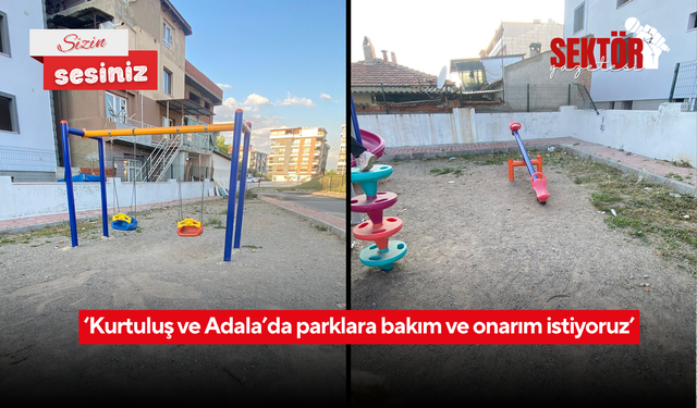 ‘Kurtuluş ve Adala’da parklara bakım ve onarım istiyoruz’