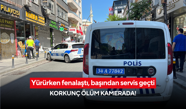 Yürürken fenalaştı, başından servis geçti: Korkunç ölüm kamerada!