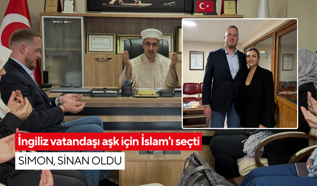 İngiliz vatandaşı aşk için İslam'ı seçti: Simon, Sinan oldu