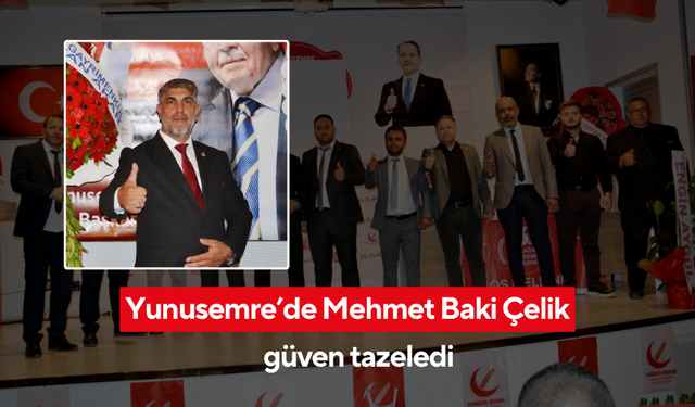 Yunusemre’de Mehmet Baki Çelik güven tazeledi