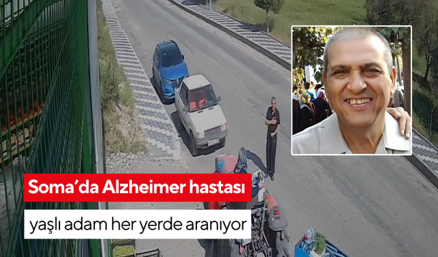 Soma’da Alzheimer hastası yaşlı adam her yerde aranıyor