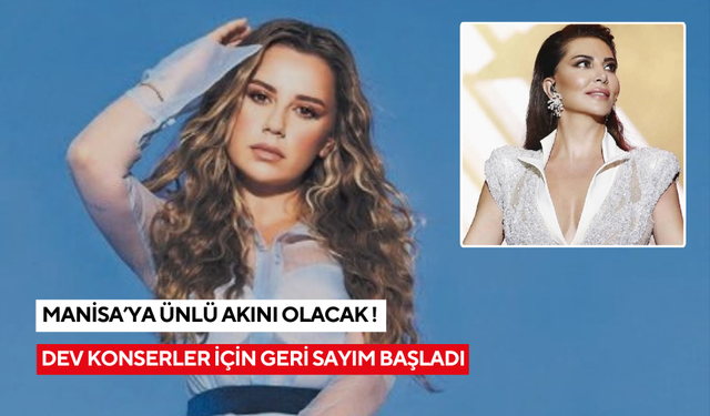 Manisa’ya ünlü akını olacak ! Dev konserler için geri sayım başladı